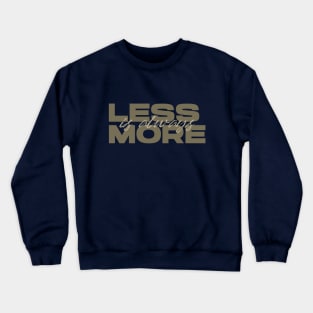 Less Is Always More - Green Crewneck Sweatshirt